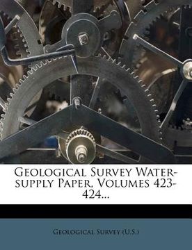 portada geological survey water-supply paper, volumes 423-424... (en Inglés)