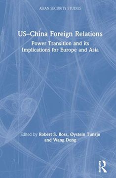 portada Us–China Foreign Relations: Power Transition and its Implications for Europe and Asia (Asian Security Studies) (en Inglés)