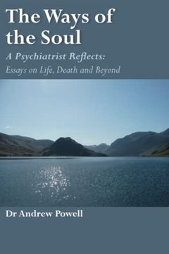 portada The Ways of the Soul: A Psychiatrist Reflects: Essays on Life, Death and Beyond (en Inglés)
