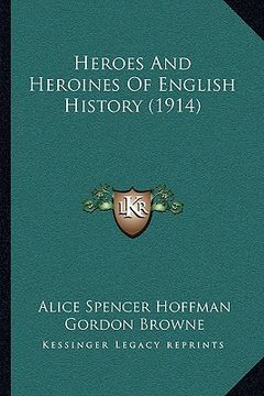 portada heroes and heroines of english history (1914) (in English)