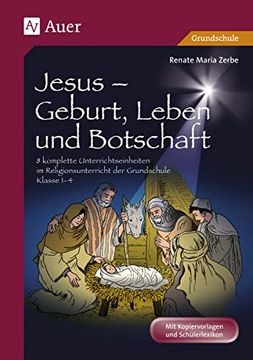 portada Jesus - Geburt, Leben und Botschaft: 8 Komplette Unterrichtseinheiten im Religionsunterricht der Grundschule - Klasse 1-4 (en Alemán)