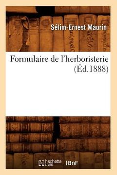 portada Formulaire de l'Herboristerie (Éd.1888) (en Francés)