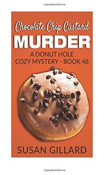 portada Chocolate Chip Custard Murder: A Donut Hole Cozy Mystery - Book 46: Volume 46