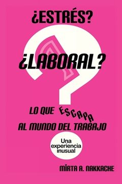 portada Estrés?  Laboral? Lo que Escapa al Mundo del Trabajo: Una Experiencia Inusual