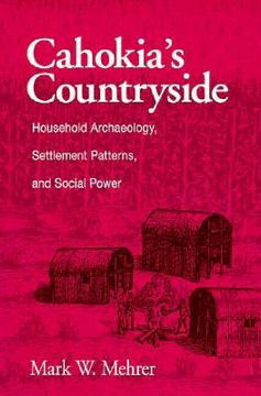 portada cahokia's countryside: household archaeology, settlement patterns, and social power (en Inglés)