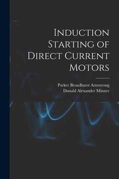 portada Induction Starting of Direct Current Motors (in English)