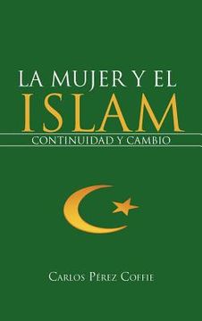 portada La Mujer y el Islam: Continuidad y Cambio (in Spanish)