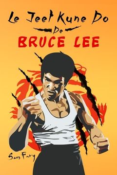 portada Le Jeet Kune Do de Bruce Lee: Stratégies d'Entraînement et de Combat Jeet Kune Do (in French)