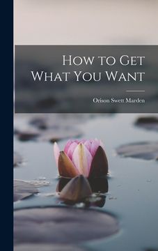 portada How to Get What You Want (en Inglés)