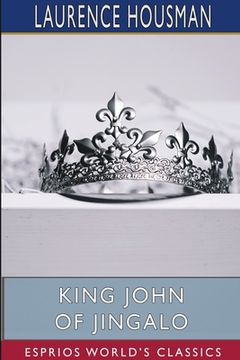 portada King John of Jingalo (Esprios Classics): The Story of a Monarch in Difficulties (en Inglés)