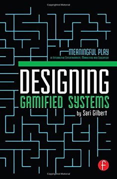 portada Designing Gamified Systems: Meaningful Play in Interactive Entertainment, Marketing and Education