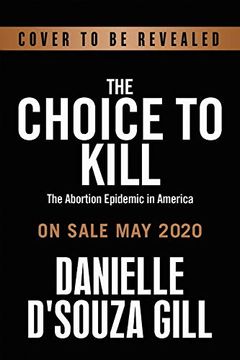 portada The Choice to Kill: The Abortion Epidemic in America (en Inglés)