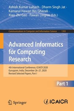 portada Advanced Informatics for Computing Research: 4th International Conference, Icaicr 2020, Gurugram, India, December 26–27, 2020, Revised Selected. In Computer and Information Science) 