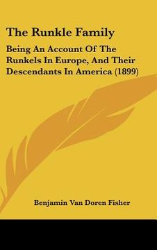 portada the runkle family: being an account of the runkels in europe, and their descendants in america (1899)