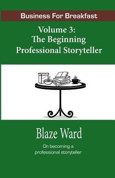 portada Business for Breakfast, Volume 3: The Beginning Professional Storyteller (en Inglés)