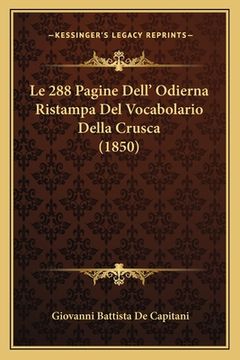 portada Le 288 Pagine Dell' Odierna Ristampa Del Vocabolario Della Crusca (1850) (en Italiano)