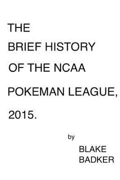 portada The Brief History of the NCAA Pokeman League, 2015. (in English)