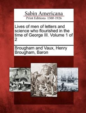 portada lives of men of letters and science who flourished in the time of george iii. volume 1 of 2 (in English)