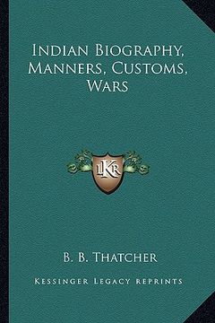 portada indian biography, manners, customs, wars (en Inglés)