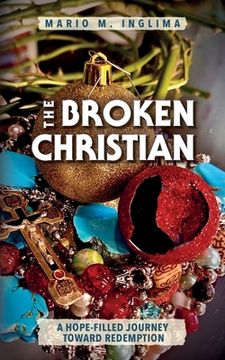 portada The Broken Christian: A Hope-Filled Journey Toward Redemption (en Inglés)