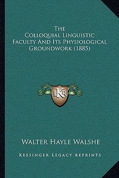 portada the colloquial linguistic faculty and its physiological groundwork (1885)