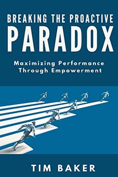 portada Breaking the Proactive Paradox: Maximizing Performance Through Empowerment (en Inglés)