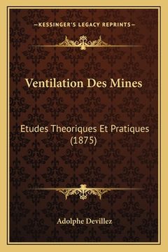 portada Ventilation Des Mines: Etudes Theoriques Et Pratiques (1875) (en Francés)
