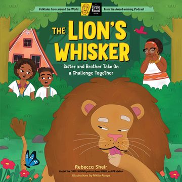 portada The Lion's Whisker: Sister and Brother Take on a Challenge Together; A Circle Round Book