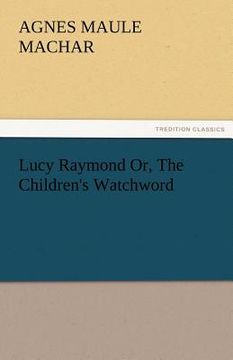 portada lucy raymond or, the children's watchword (en Inglés)
