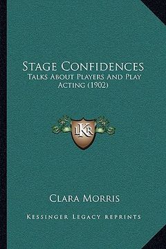 portada stage confidences: talks about players and play acting (1902) (en Inglés)