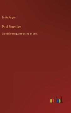 portada Paul Forestier: Comédie en quatre actes en vers (in French)