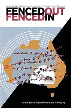 portada fenced out, fenced in: border protection, asylum and detention in australia (en Inglés)