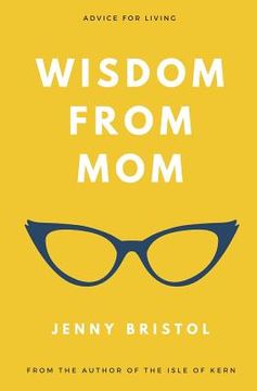 portada Wisdom from Mom: Advice for Living (en Inglés)