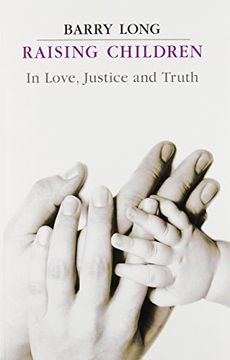 portada Raising Children in Love, Justice and Truth: Conversations with Parents (en Inglés)