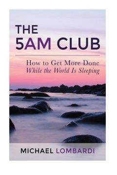 portada The 5 am Club: How to get More Done While the World is Sleeping (en Inglés)