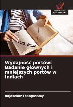 portada Wydajnośc Portów: Badanie Glównych i Mniejszych Portów w Indiach (en Polish)