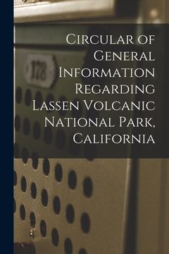 portada Circular of General Information Regarding Lassen Volcanic National Park, California