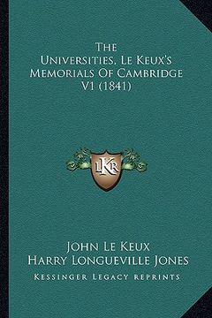 portada the universities, le keux's memorials of cambridge v1 (1841) (en Inglés)