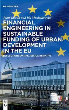 portada Financial Engineering in Sustainable Funding of Urban Development in the Eu: Reflections on the Jessica Initiative (in English)