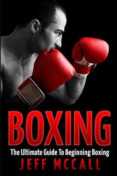 portada Boxing: The Ultimate Guide To Beginning Boxing (en Inglés)