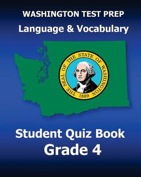 portada WASHINGTON TEST PREP Language & Vocabulary Student Quiz Book Grade 4: Covers the Common Core State Standards (en Inglés)