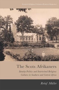portada The Scots Afrikaners: Identity Politics and Intertwined Religious Cultures (Scottish Religious Cultures) (en Inglés)