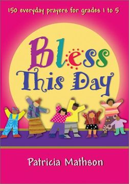 portada Bless This Day: 150 Everyday Prayers for Grades 1 to 5 (en Inglés)