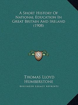 portada a short history of national education in great britain and ia short history of national education in great britain and ireland (1908) reland (1908) (in English)