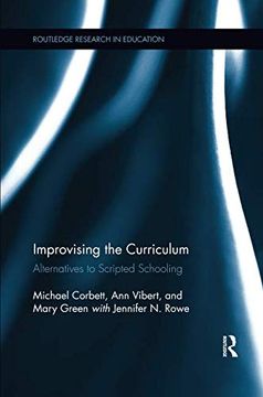 portada Improvising the Curriculum: Alternatives to Scripted Schooling (Routledge Research in Education) 