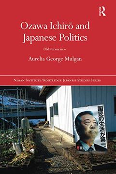 portada Ozawa Ichirō And Japanese Politics: Old Versus New (en Inglés)