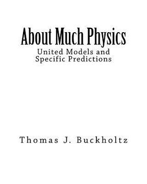 portada About Much Physics: United Models and Specific Predictions (en Inglés)