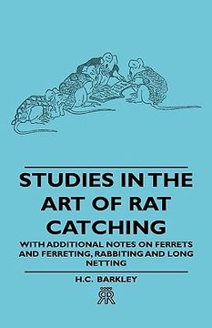 portada studies in the art of rat catching - with additional notes on ferrets and ferreting, rabbiting and long netting (en Inglés)