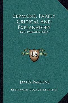 portada sermons, partly critical and explanatory: by j. parsons (1835) by j. parsons (1835) (en Inglés)