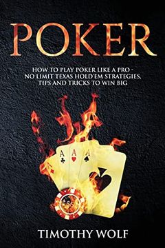 portada Poker: How to Play Poker Like a pro - no Limit Texas Hold'em Strategies, Tips and Tricks to win big 